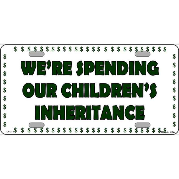 Spending Inheritance Wholesale Metal Novelty License Plate