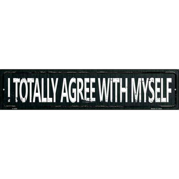 I Totally Agree With Myself Street Sign Wholesale Novelty Metal