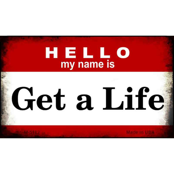 Hello My Name Is Get A Life Wholesale Magnet