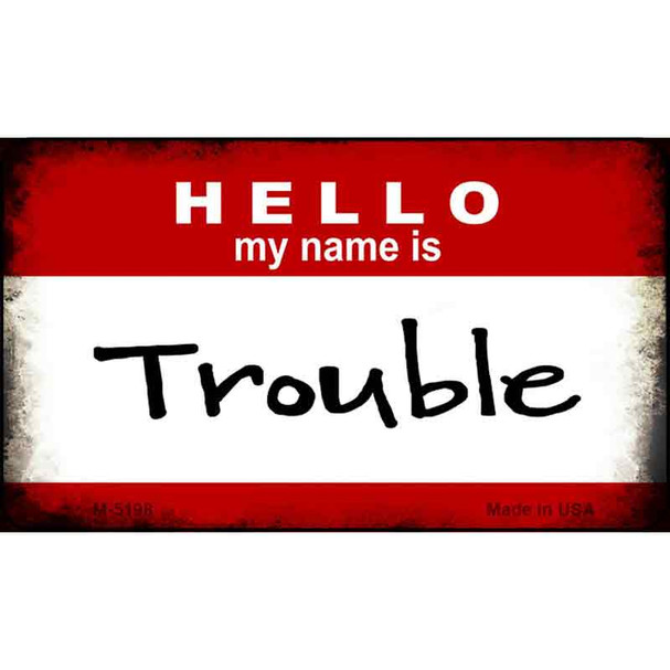 Hello My Name Is Trouble Wholesale Magnet