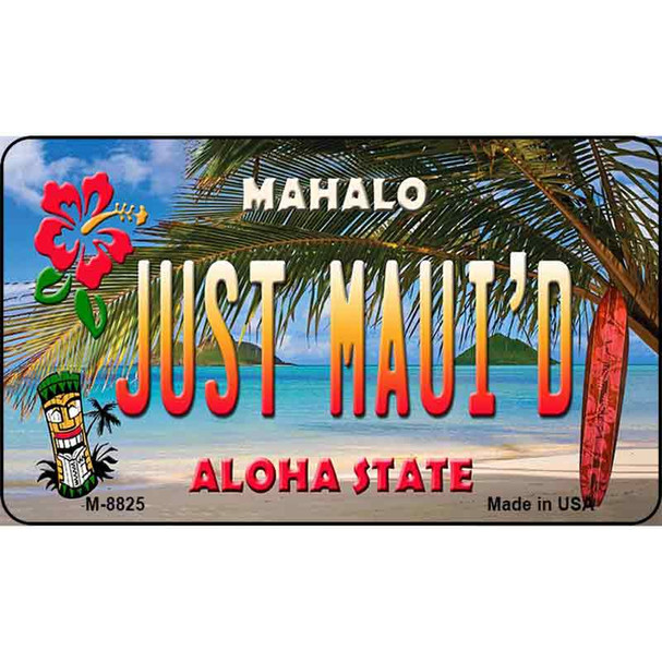 Just Maui'd Tiki Novelty Wholesale Metal Magnet M-8825