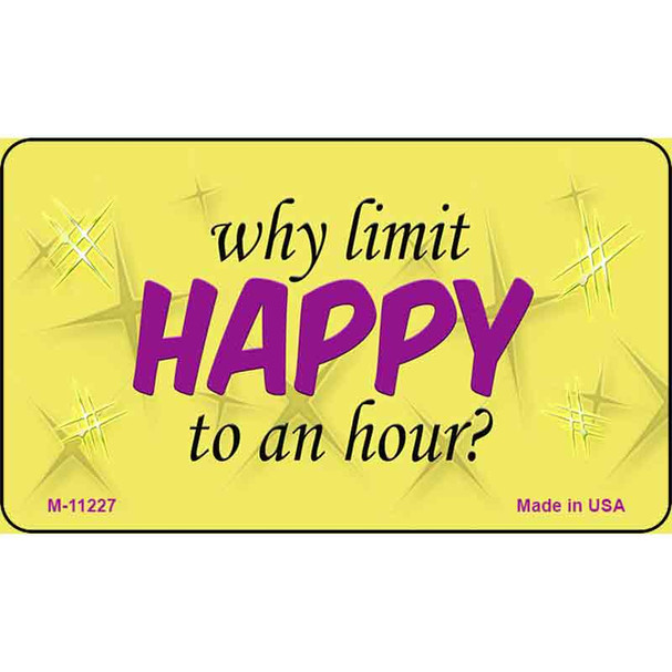 Why Limit Happy To An Hour Novelty Wholesale Magnet M-11227