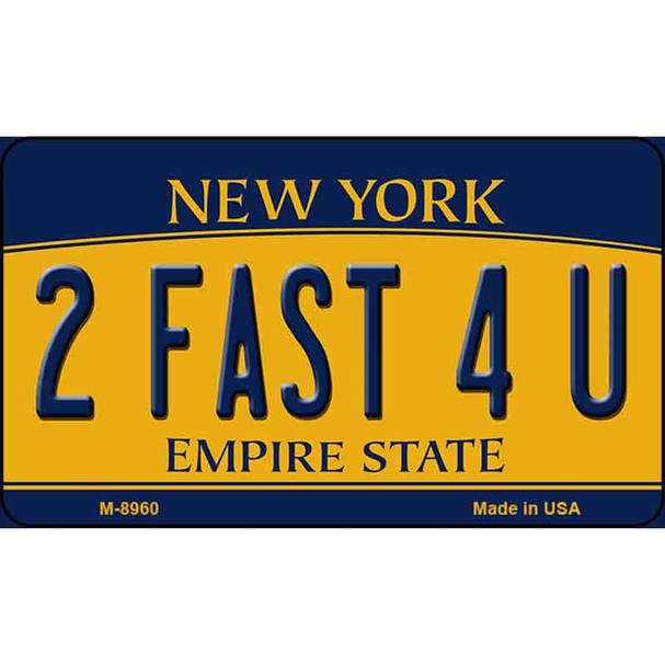 2 Fast 4 U New York State License Plate Wholesale Magnet M-8960