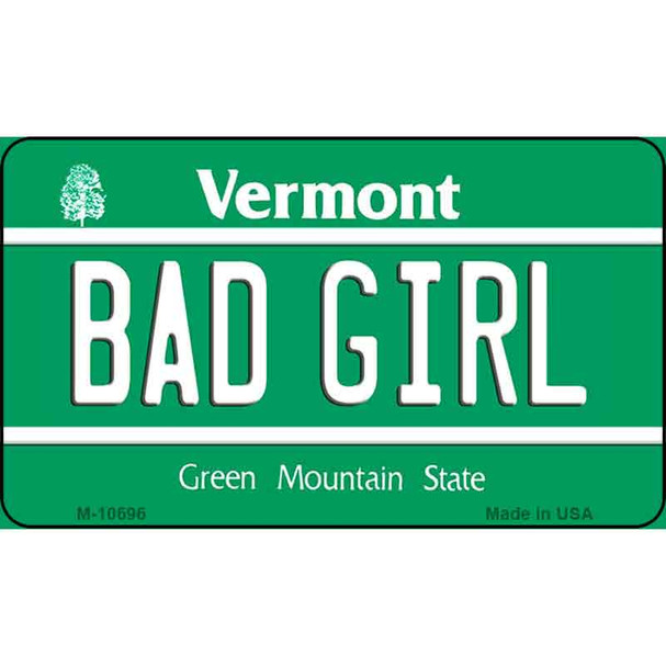 Bad Girl Vermont State License Plate Novelty Wholesale Magnet M-10696