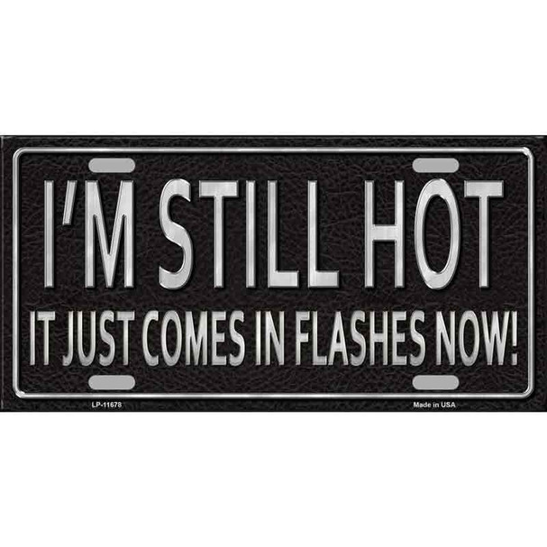 I Am Still Hot Wholesale Novelty License Plate