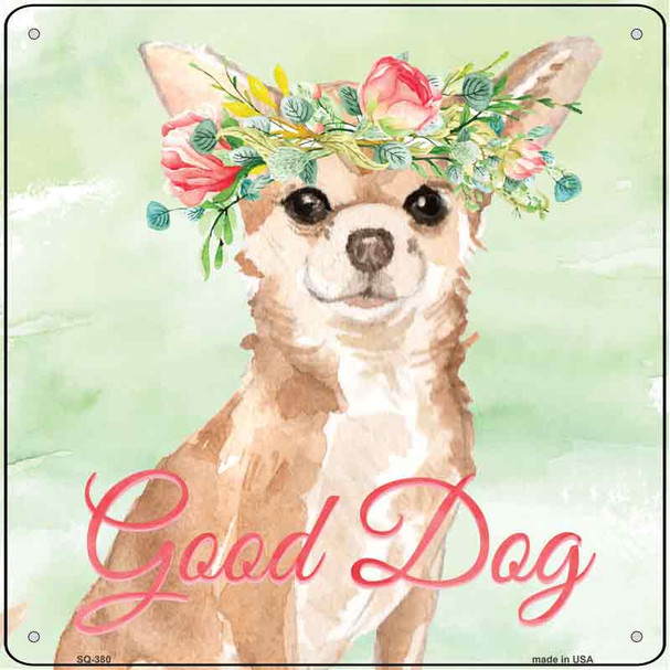 Chihuahua Good Dog Wholesale Novelty Square Sign