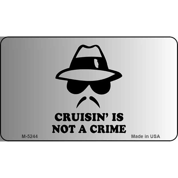 Cruisin Is Not A Crime Novelty Wholesale Metal Magnet M-5244