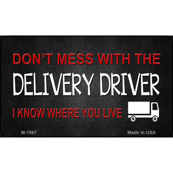 Don't Mess With Delivery Driver Novelty Wholesale Metal Magnet M-7867