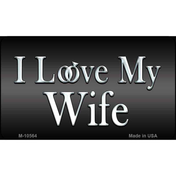 I Love My Wife Wholesale Metal Novelty Magnet M-10564