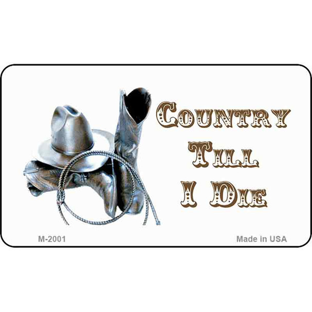 Country Till I Die Wholesale Metal Novelty Magnet M-2001