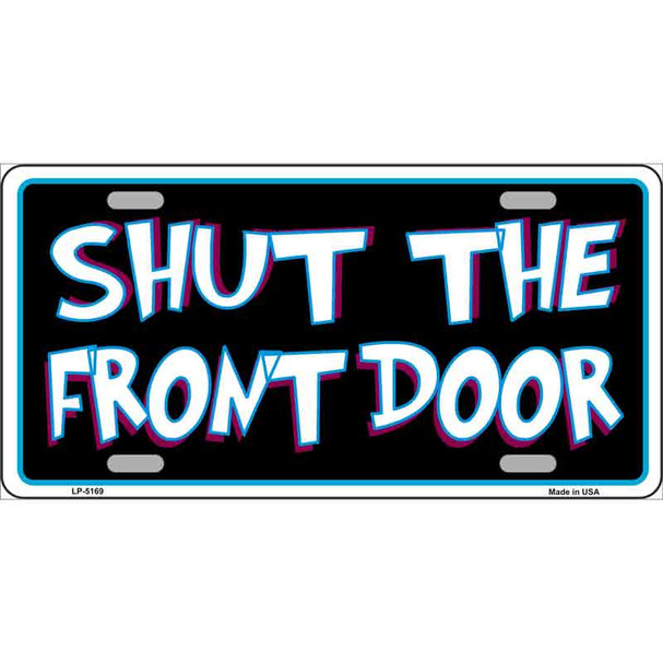 Shut The Front Door Wholesale Metal Novelty License Plate