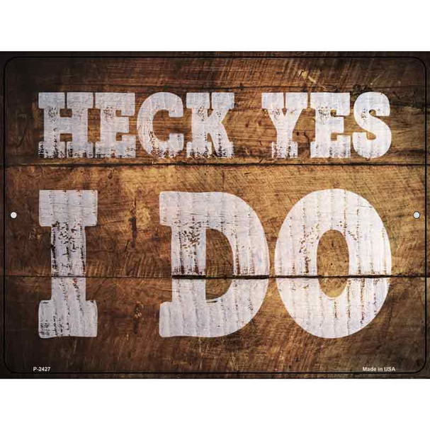 Heck Yes I Do Wood Silhouette Wholesale Novelty Metal Parking Sign