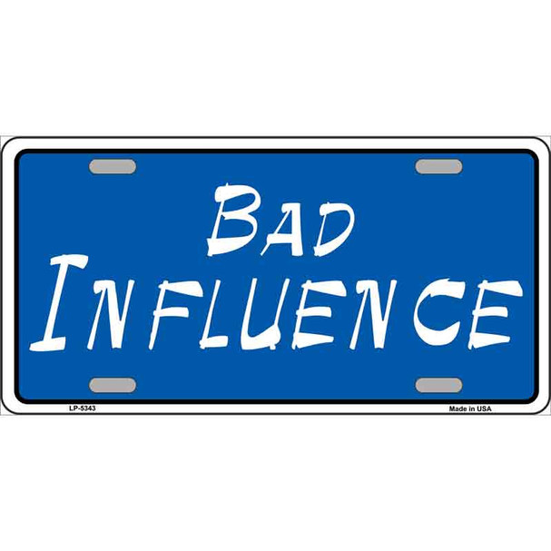 Bad Influence Novelty Wholesale Metal License Plate