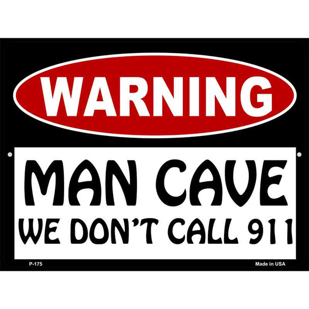 Man Cave We Dont Call 911 Wholesale Metal Novelty Parking Sign