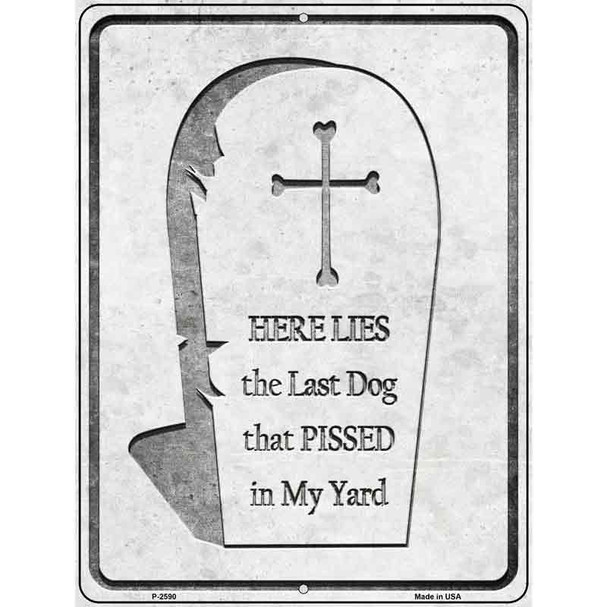 Here Lies the Last Dog That Pissed Wholesale Novelty Metal Parking Sign