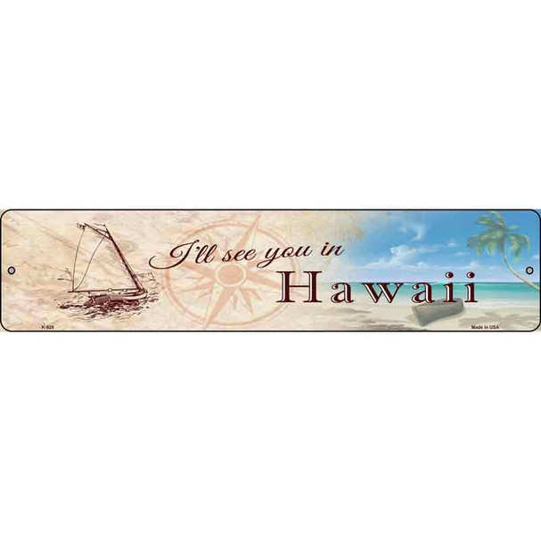 Ill See You In Hawaii Wholesale Novelty Metal Street Sign