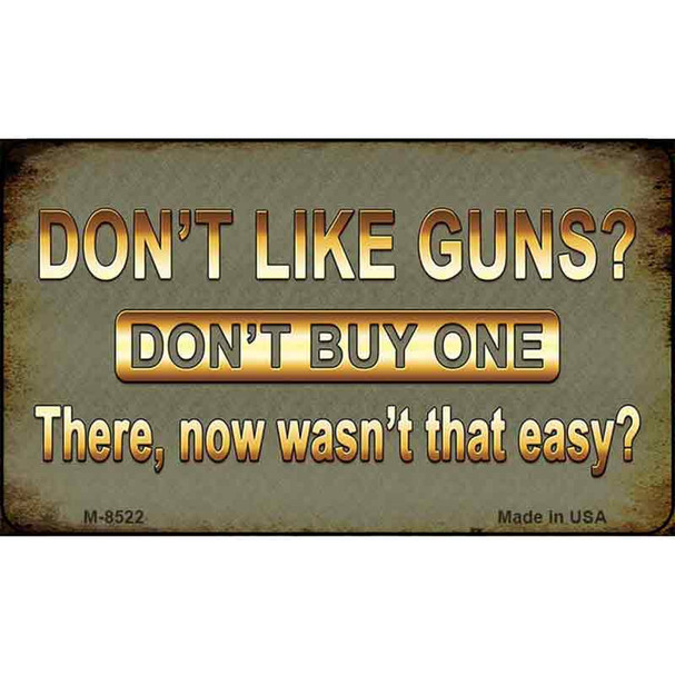 Dont Like Guns Wholesale Novelty Metal Magnet M-8522