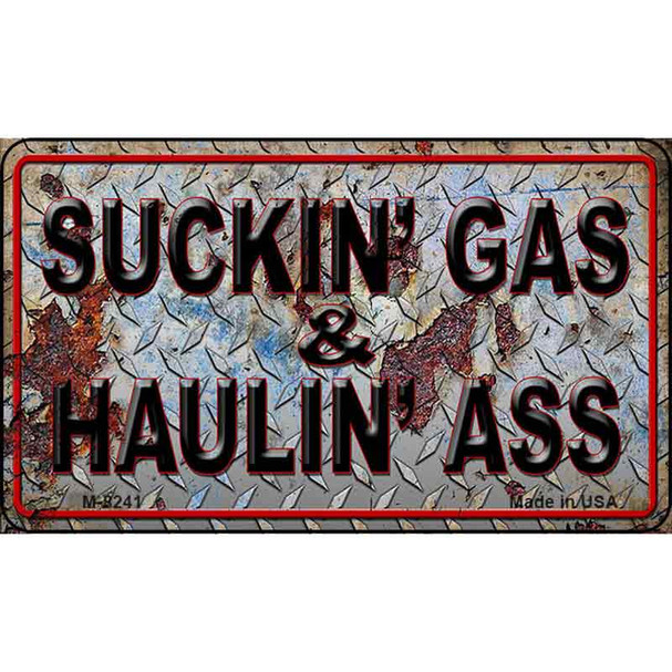 Suckin Gas Haulin Ass Vintage Wholesale Novelty Metal Magnet M-8241