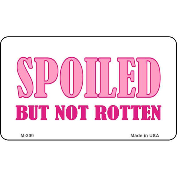 Spoiled But Not Rotten Wholesale Novelty Metal Magnet M-309