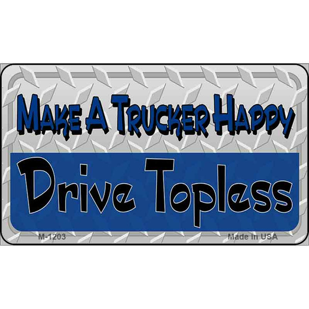 Make A Trucker Happy Wholesale Novelty Metal Magnet M-1203