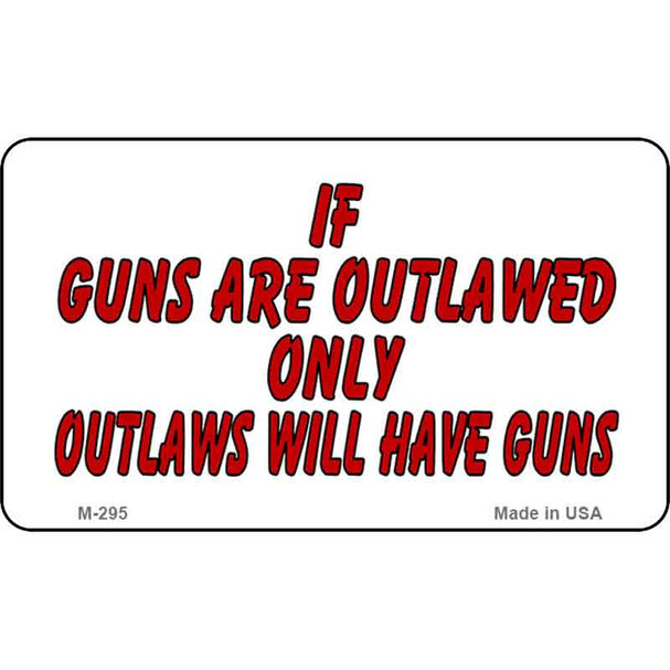 If Guns Are Outlawed Wholesale Novelty Metal Magnet M-295