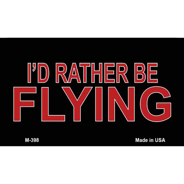 Id Rather Be Flying Wholesale Novelty Metal Magnet M-398