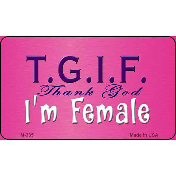 Thank God Im Female Wholesale Novelty Metal Magnet M-335