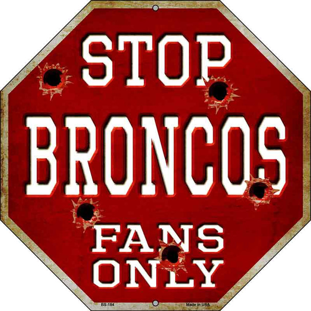 Broncos Fans Only Wholesale Metal Novelty Octagon Stop Sign BS-184