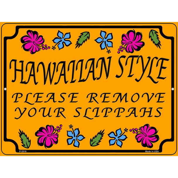 Hawaiian Remove Your Slippahs Wholesale Novelty Metal Parking Sign