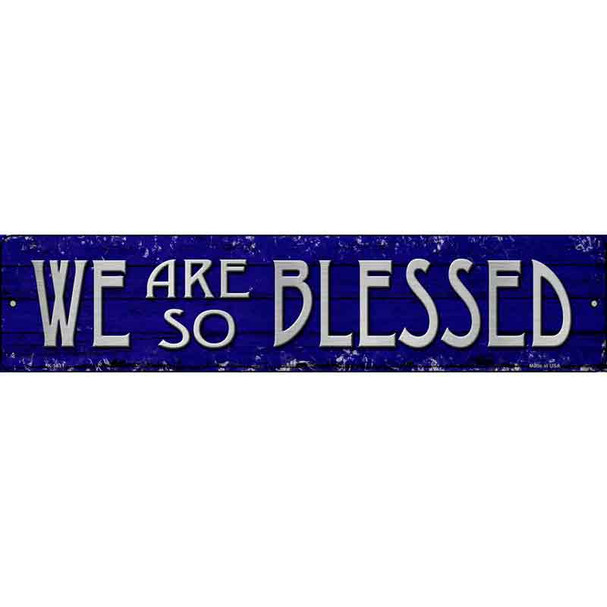 We Are So Blessed Wholesale Novelty Metal Street Sign