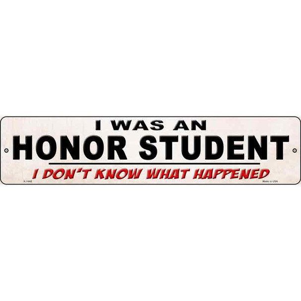 I Was An Honors Student Wholesale Novelty Metal Street Sign