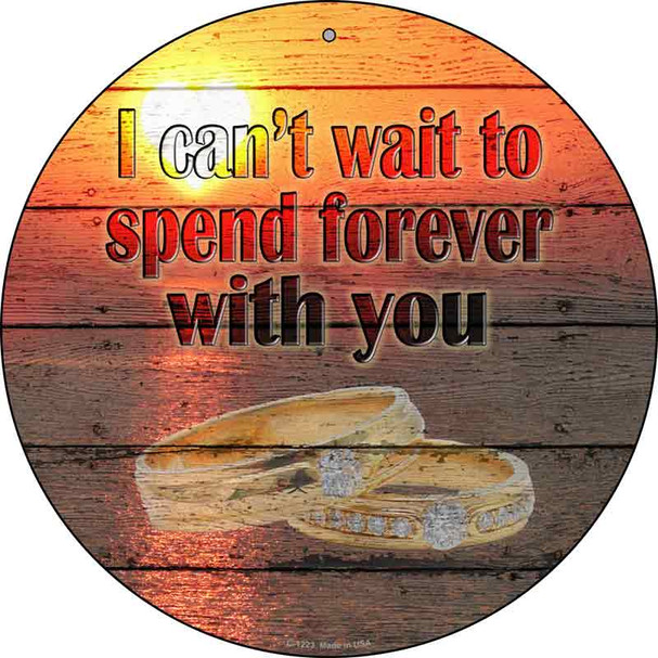 Spend Forever With You Wholesale Novelty Metal Circular Sign C-1223