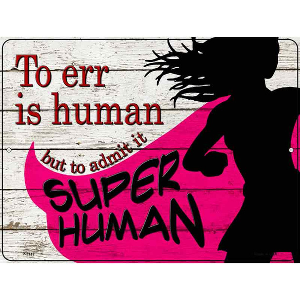 To Err Is Human Wholesale Novelty Metal Parking Sign