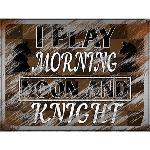 I Play Morning Noon And Knight Wholesale Novelty Metal Parking Sign