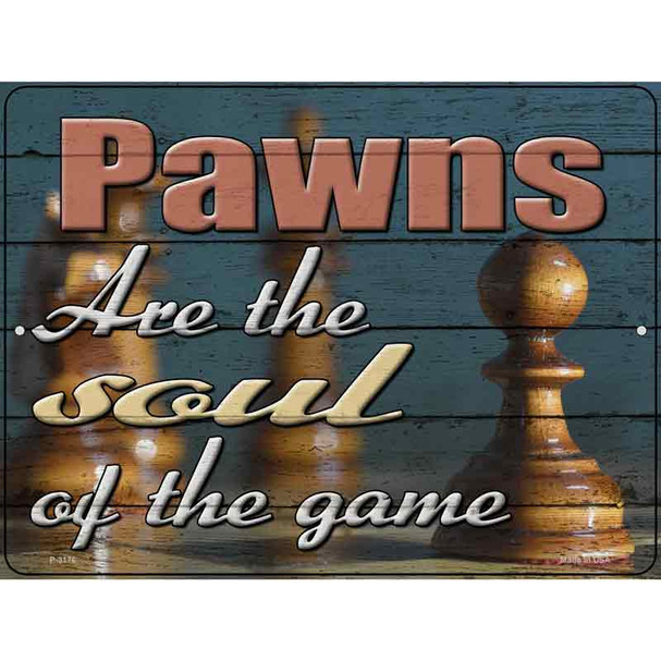 Pawns Are The Soul Of The Game Wholesale Novelty Metal Parking Sign