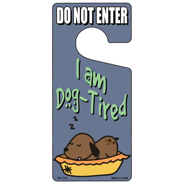 I Am Dog Tired Wholesale Novelty Metal Door Hanger DH-118