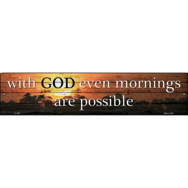 Even More Mornings Are Possible Wholesale Novelty Metal Street Sign