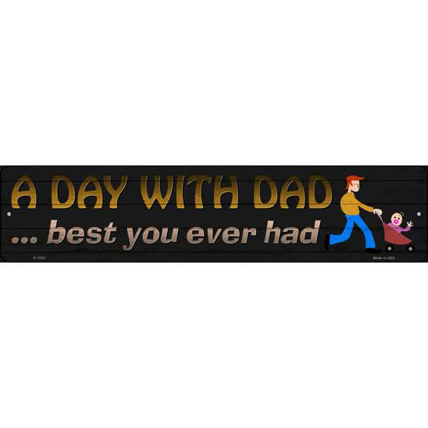 A Day With Dad Wholesale Novelty Metal Street Sign