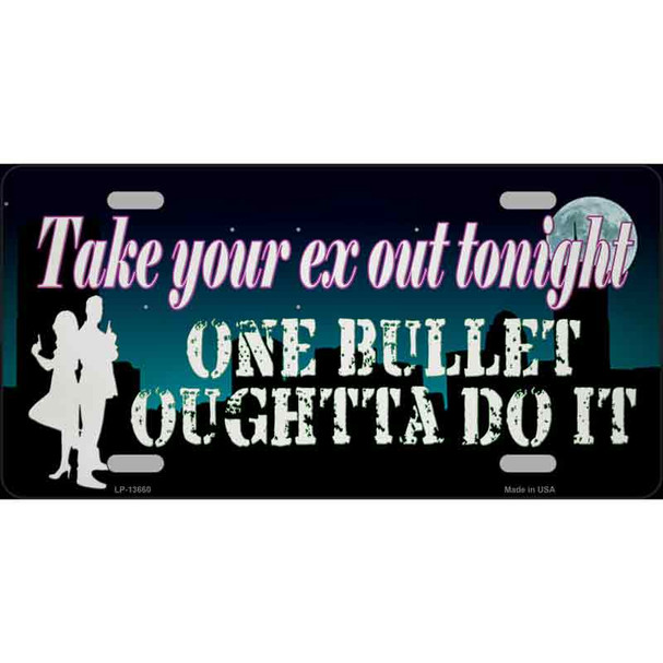 Take Your Ex Out One Bulllet Wholesale Novelty Metal License Plate Tag
