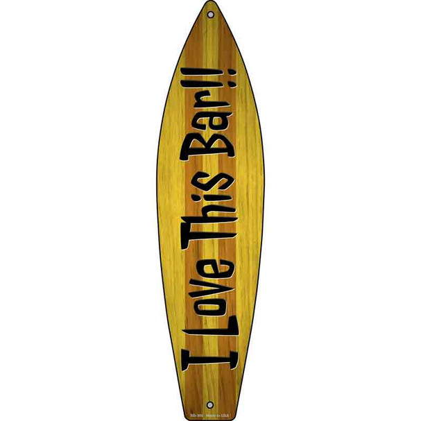 I Love This Bar Wholesale Novelty Metal Surfboard Sign