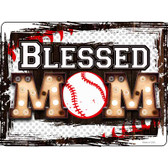 Blessed Baseball Mom Wholesale Novelty Metal Parking Sign