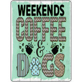 Weekends Coffee Dogs Wholesale Novelty Metal Parking Sign