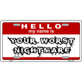 Your Worst Nightmare Wholesale Metal Novelty License Plate