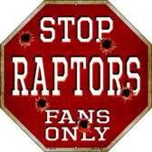 Raptors Fans Only Wholesale Metal Novelty Octagon Stop Sign BS-270