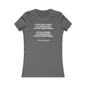 Don't Read Newspaper Uninformed Read Newspaper Misinformed Denzel Washington Women's Favorite Tee Don't Read Newspaper Uninformed Read Newspaper Misinformed Denzel Washington Women's Favorite Tee