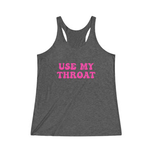 Use My Throat Adult Women's Tri-Blend Racerback Tank