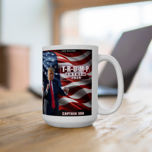 T-R-U-M-P Anthem 2024 by Captain USA - President Donald J Trump Ceramic Mug, (11oz, 15oz) T-R-U-M-P Anthem 2024 by Captain USA - President Donald J Trump Ceramic Mug, (11oz, 15oz)