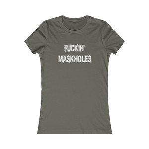 Fuckin' Maskholes Women's Favorite Tee