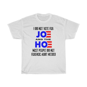 I Did Not Vote For Joe and the Hoe Most People Did Not Forensic Audit Needed Joe Biden Kamala Harris Unisex Heavy Cotton Tee I Did Not Vote For Joe and the Hoe Most People Did Not Forensic Audit Needed Joe Biden Kamala Harris Unisex Heavy Cotton Tee