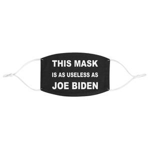 This Mask Is As Useless As Joe Biden Fabric Face Mask